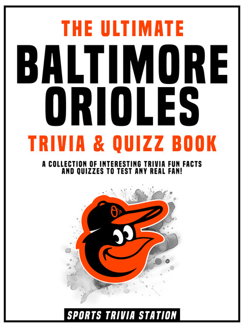 The Ultimate Baltimore Orioles Trivia & Quizz Book, Sports Trivia Station