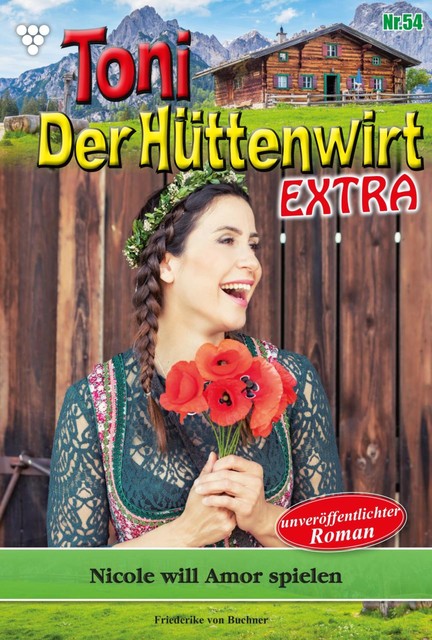 Toni der Hüttenwirt Extra 54 – Heimatroman, Friederike von Buchner