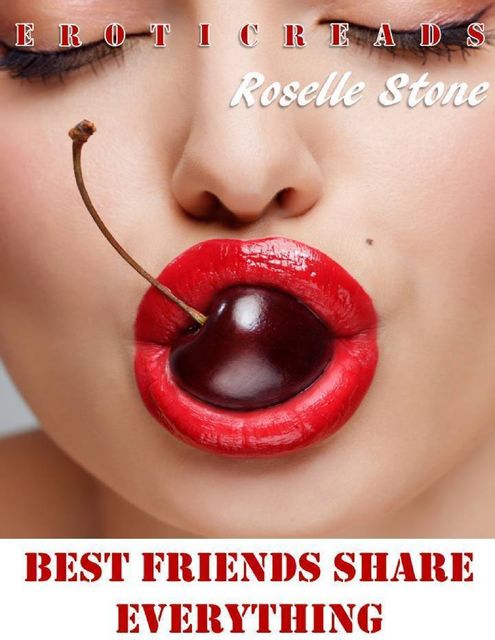 Best Friends Share Everything Part 1, Roselle Stone