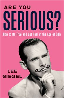Are You Serious, Lee Siegel