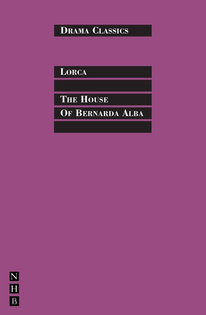 The House of Bernada Alba: Full Text and Introduction (NHB Drama Classics), Federico García Lorca