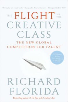 The Flight of the Creative Class, Richard Florida
