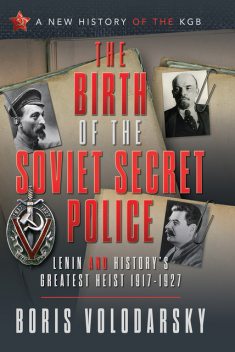 The Birth of the Soviet Secret Police, Boris Volodarsky