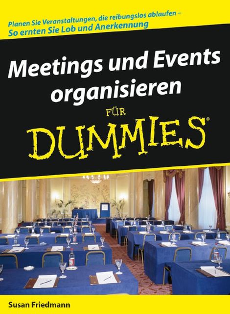 Meetings und Events organisieren fr Dummies, Susan Friedmann