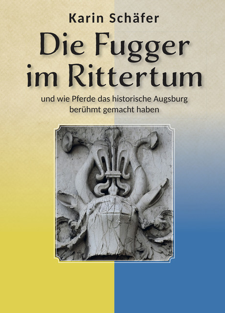 Die Fugger im Rittertum, Karin Schäfer