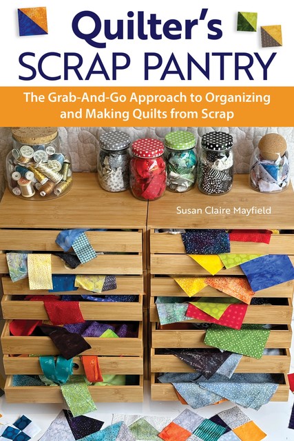 Quilter's Scrap Pantry, SusanClaire Mayfield