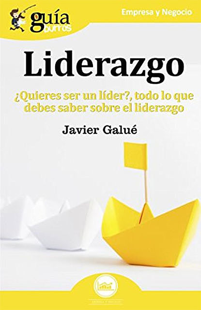 Guíaburros: Liderazgo, Javier Galué Amblar