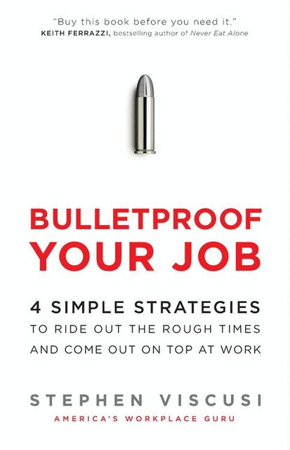 Bulletproof Your Job, Stephen Viscusi