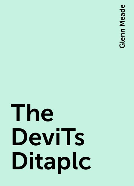 The DeviTs Ditaplc, Glenn Meade