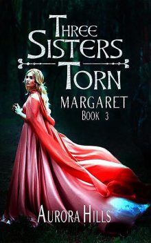 Three Sisters Torn – Margaret – Book 3, Aurora Hills