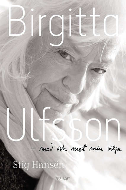 Birgitta Ulfsson – Med och mot min vilja, Stig Hansén