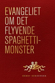 Evangeliet om Det Flyvende Spaghettimonster, Bobby Henderson