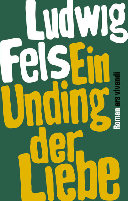 Ein Unding der Liebe (eBook), Ludwig Fels