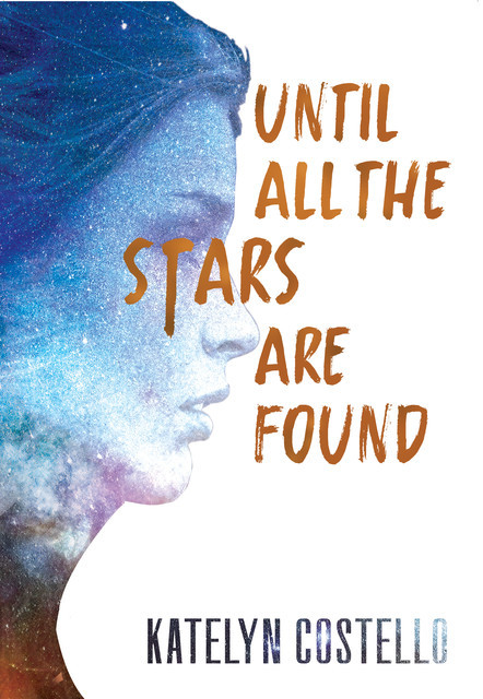 Until All the Stars Are Found, Katelyn Costello