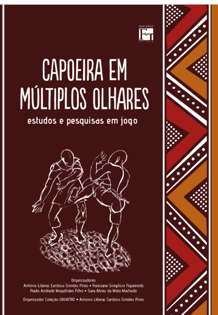 Capoeira em Múltiplos Olhares, ANTÔNIO LIBERAC CARDOSO SIMÕES PIRES, FRANCIANE SIMPLICIO FIGUEIREDO, PAULO ANDRADE MAGALHÃES FILHO, SARA ABREU DA MATA MACHADO