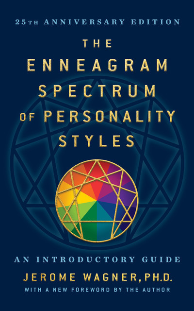 The Enneagram Spectrum of Personality Styles 2E, Ph.D., Jerome Wagner