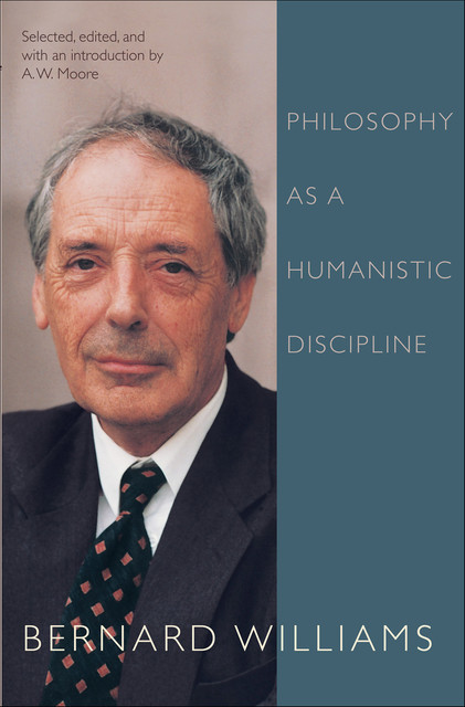 Philosophy as a Humanistic Discipline, Bernard Williams