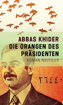 Die Orangen des Präsidenten, Abbas Khider