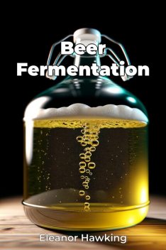 Beer Fermentation, Eleanor Hawking