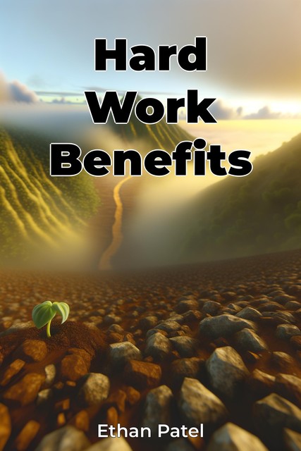 Hard Work Benefits, Ethan Patel