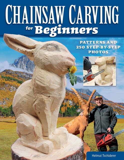 Chainsaw Carving for Beginners, Helmut Tschiderer