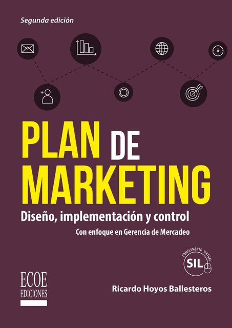 Plan de marketing: diseño, implementación y control. Con enfoque en Gerencia de Mercadeo, Ricardo Hoyos Ballesteros