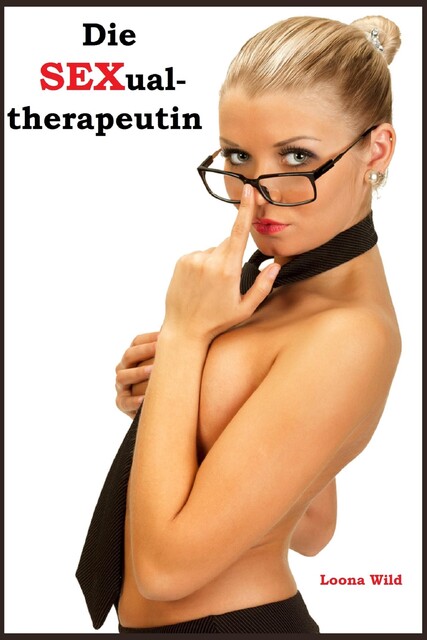 Die Sexualtherapeutin, Loona Wild