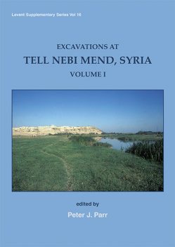 Excavations at Tell Nebi Mend, Syria, Peter Parr