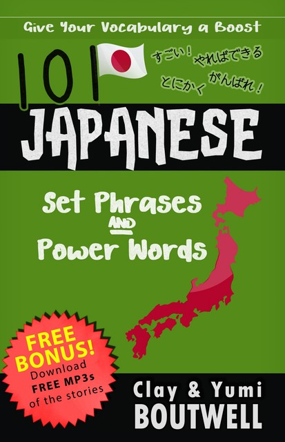 101 Japanese Set Phrases and Power Words, Clay Boutwell, Yumi Boutwell