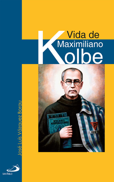 Vida de Maximiliano Kolbe, José Luis Vázquez Borau