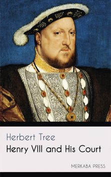Henry VIII and His Court, Herbert Tree