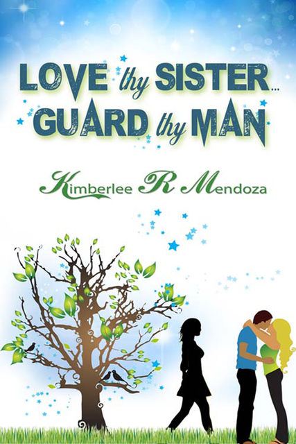 Love Thy Sister, Guard Thy Man, Kimberlee R. Mendoza