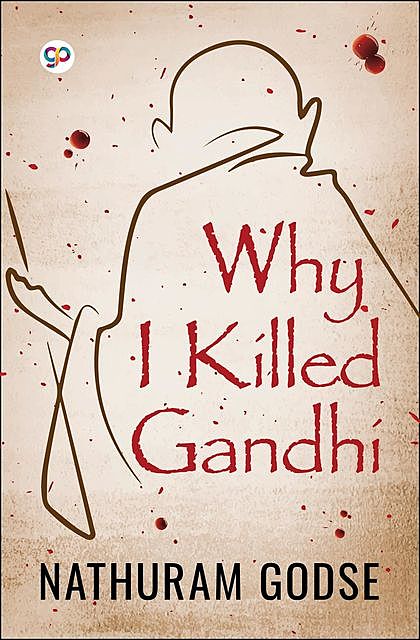 Why I Killed Gandhi, Nathuram Godse