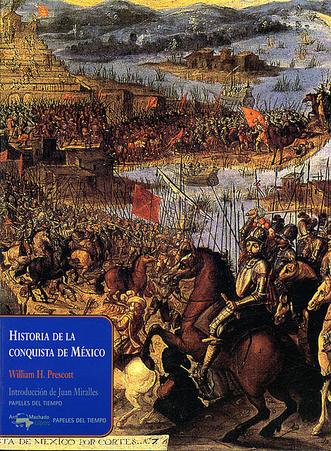 Historia de la conquista de México, William H. Prescott