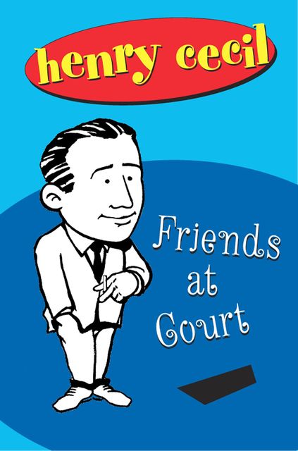Friends at Court, Henry Cecil