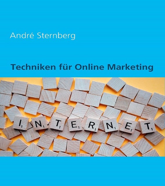 Techniken für Online Marketing, André Sternberg
