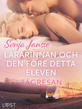 Tågresan: Lärarinnan och den före detta eleven – erotisk novell, Sonja Jansse