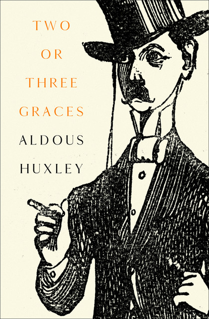 Two or Three Graces, Aldous Huxley