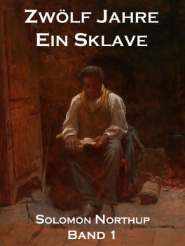 Zwölf Jahre Ein Sklave, Band 1, Solomon Northup