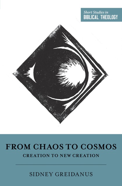 From Chaos to Cosmos, Sidney Greidanus
