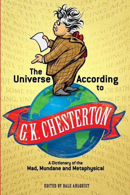 The Universe According to G. K. Chesterton, Gilbert Keith Chesterton