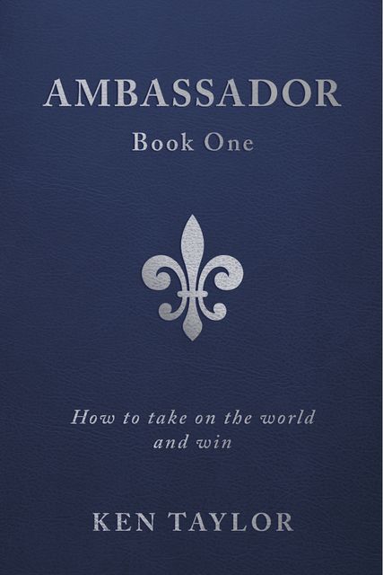 Ambassador Book One, Ken Taylor