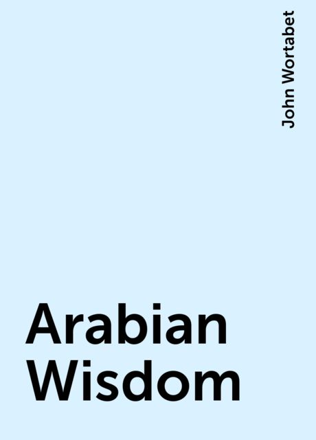 Arabian Wisdom, John Wortabet