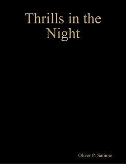 Thrills in the Night, Oliver P. Samora