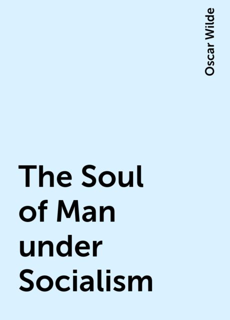 The Soul of Man under Socialism, Oscar Wilde