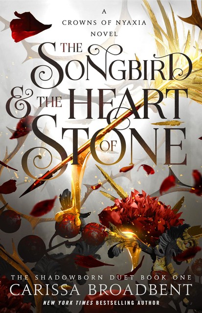 The Songbird and the Heart of Stone (Crowns of Nyaxia Book 3), Carissa Broadbent