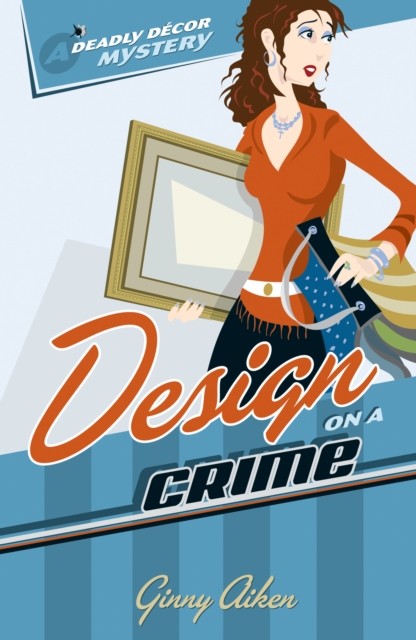 Design on a Crime (Deadly Decor Mysteries Book #1), Ginny Aiken