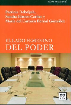 El lado femenino del poder, Patricia Debeljuh, María del Carmen Bernal González, Sandra Idrovo Carlier