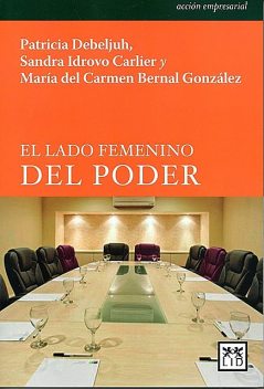 El lado femenino del poder, Patricia Debeljuh, María del Carmen Bernal González, Sandra Idrovo Carlier