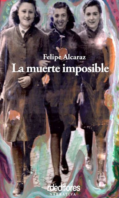 La muerte imposible, Felipe Alcaraz